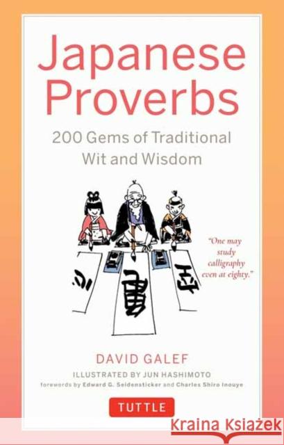 Japanese Proverbs: 200 Nuggets of Traditional Wit and Wisdom David Galef Jun Hashimoto Edward G. Seidensticker 9784805318829 Tuttle Publishing