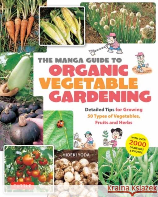The Manga Guide to Organic Vegetable Gardening: Japanese Tips for Great Gardening Year-Round Hideki Yoda 9784805319086 Tuttle Publishing