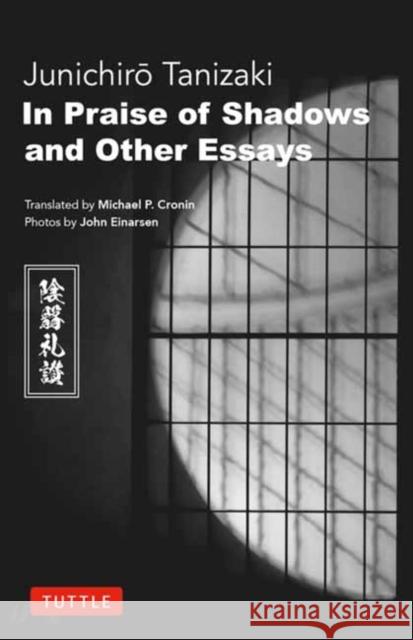 In Praise of Shadows and Other Essays Junichiro Tanizaki Michael P. Cronin Bryan Karetnyk 9784805319352 Tuttle Publishing