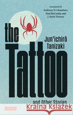 The Tattoo and Other Stories Jun'ichiro Tanizaki Paul McCarthy 9784805319598 Tuttle Publishing