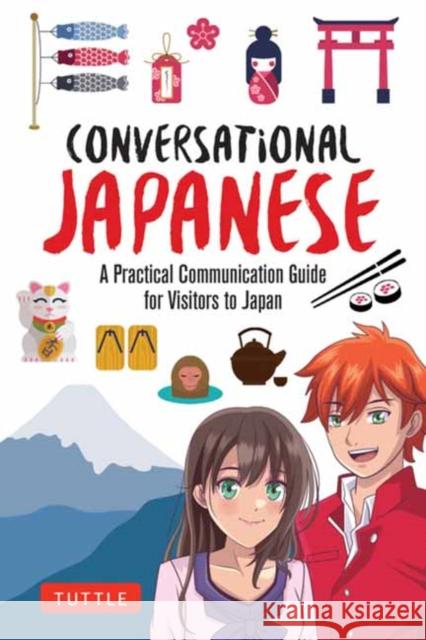 Conversational Japanese: A Practical Communication Guide for Visitors to Japan Anne Kaneko 9784805319772 Tuttle Publishing