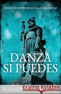 Danza Si Puedes - Un Diccionario De Batallas Escocesas Malcolm Archibald, Cecilia Piccinini 9784824100269