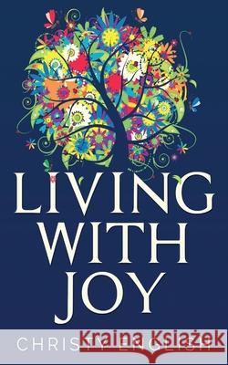 Living With Joy: A Short Journey of the Soul Christy English 9784824100474