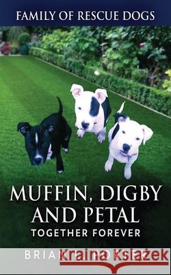 Muffin, Digby And Petal: Together Forever Brian L. Porter 9784824100528 Next Chapter