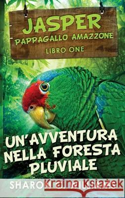Un'avventura Nella Foresta Pluviale Sharon C. Williams Cecilia Metta 9784824101020 Next Chapter Gk