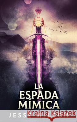 La Espada Mímica Wilson, Jesse 9784824101129 Next Chapter Circle