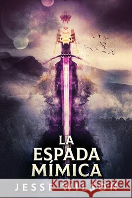 La Espada Mímica Wilson, Jesse 9784824101136 Next Chapter Circle