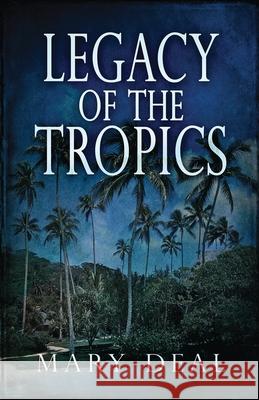 Legacy of the Tropics: A Mystery Anthology Mary Deal 9784824101457 Next Chapter