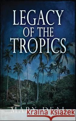 Legacy of the Tropics: A Mystery Anthology Mary Deal 9784824101471