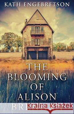 The Blooming Of Alison Brennan Kath Engebretson 9784824102102 Next Chapter