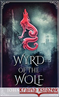 Wyrd Of The Wolf: The Unification Of Saxon Southern England John Broughton 9784824102768 Next Chapter