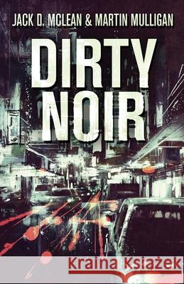 Dirty Noir Martin Mulligan Jack D. McLean 9784824103307