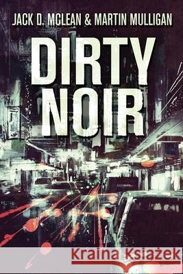 Dirty Noir Martin Mulligan Jack D. McLean 9784824103338 Next Chapter