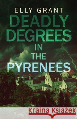 Deadly Degrees in the Pyrenees Elly Grant 9784824104250 Next Chapter