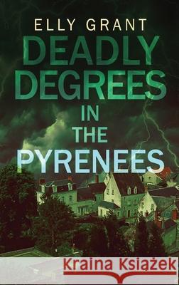 Deadly Degrees in the Pyrenees Elly Grant 9784824104274