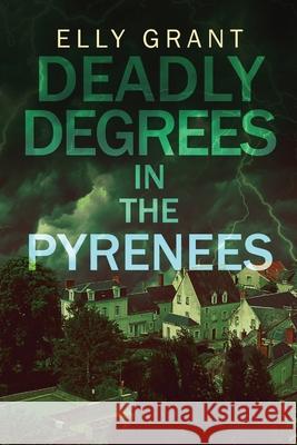 Deadly Degrees in the Pyrenees Elly Grant 9784824104281 Next Chapter