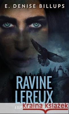 Ravine Lereux: Unearthing a Family Curse - A Supernatural Short E Denise Billups 9784824104342 Next Chapter