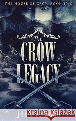 The Crow Legacy John W Wood 9784824105226 Next Chapter