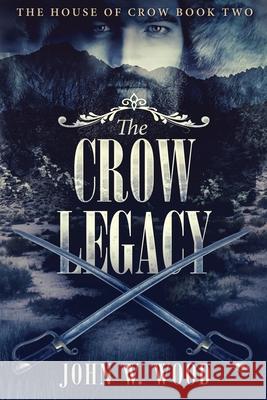 The Crow Legacy John W Wood 9784824105233 Next Chapter