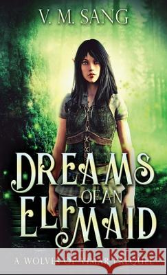 Dreams Of An Elf Maid: A Wolves Of Vimar Prequel V M Sang 9784824105745 Next Chapter