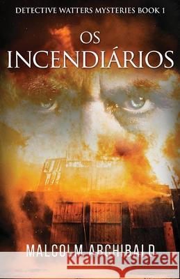 Os Incendiários Malcolm Archibald, Everton de Almeida Prado 9784824106155 Next Chapter Circle