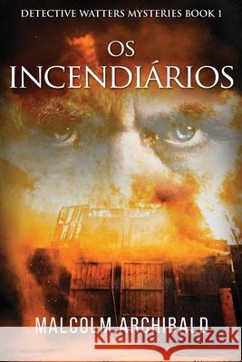 Os Incendiários Malcolm Archibald, Everton de Almeida Prado 9784824106186 Next Chapter Circle