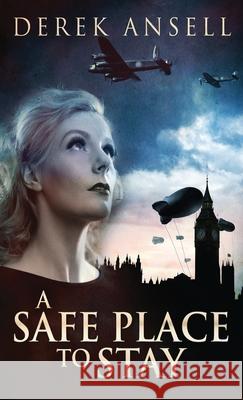 A Safe Place To Stay: A Novel Of World War II Derek Ansell 9784824106599 Next Chapter