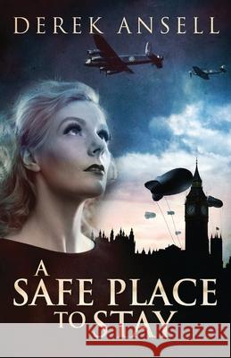 A Safe Place To Stay: A Novel Of World War II Derek Ansell 9784824106605 Next Chapter