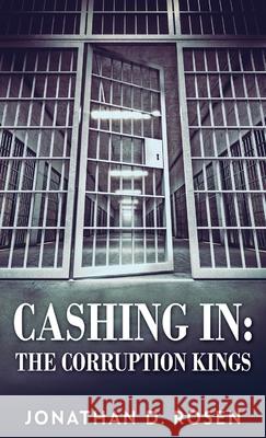 Cashing In: The Corruption Kings Jonathan D Rosen 9784824106995