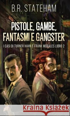 Pistole, Gambe, Fantasmi e Gangster B R Stateham 9784824107091 Next Chapter Gk