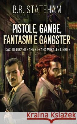 Pistole, Gambe, Fantasmi e Gangster B R Stateham 9784824107114 Next Chapter Gk