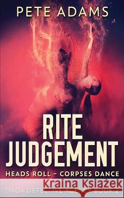 Rite Judgement: Heads Roll, Death And Insurrection Pete Adams 9784824107718 Next Chapter