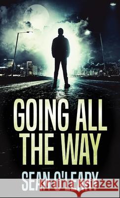 Going All The Way: A Riveting Psychological Thriller Sean O'Leary 9784824108890