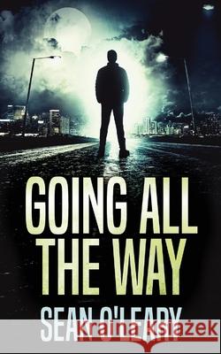 Going All The Way: A Riveting Psychological Thriller Sean O'Leary 9784824108913
