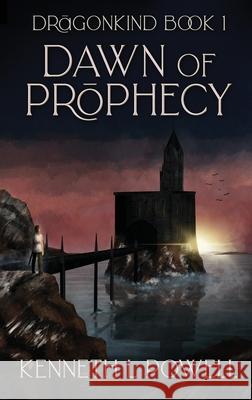 Dawn Of Prophecy: An Epic Fantasy Adventure Kenneth L Powell 9784824110176