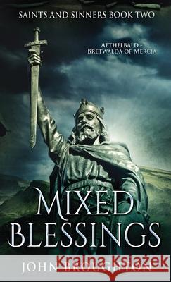 Mixed Blessings: Aethelbald - Bretwalda of Mercia John Broughton 9784824110541 Next Chapter