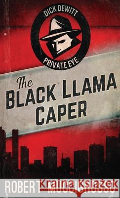 The Black Llama Caper Robert Muccigrosso 9784824110794 Next Chapter