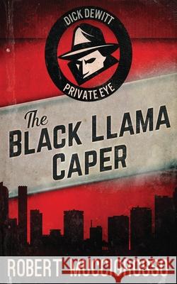The Black Llama Caper Robert Muccigrosso 9784824110817 Next Chapter
