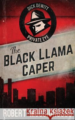 The Black Llama Caper Robert Muccigrosso 9784824110824 Next Chapter