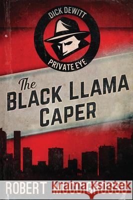 The Black Llama Caper Robert Muccigrosso 9784824110831 Next Chapter