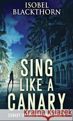 Sing Like a Canary Isobel Blackthorn 9784824111791 Next Chapter