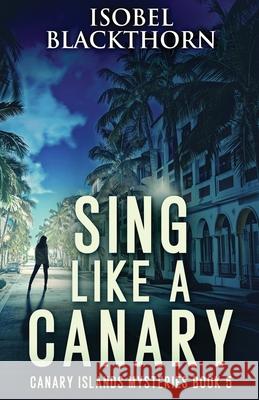 Sing Like a Canary Isobel Blackthorn 9784824111807 Next Chapter