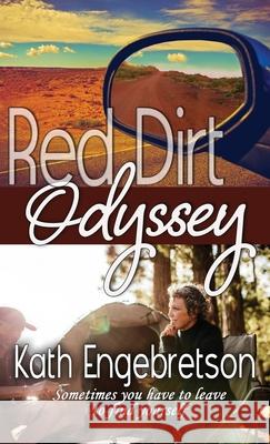 Red Dirt Odyssey: Sometimes you have to leave to find yourself Kath Engebretson 9784824112491 Next Chapter