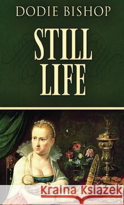 Still Life: A 17th Century Historical Romance Novel Dodie Bishop 9784824112590