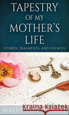 Tapestry Of My Mother's Life: Stories, Fragments, And Silences Malve Von Hassell 9784824113047