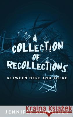 A Collection Of Recollections: Between Here And There Jennifer Schneider 9784824113771