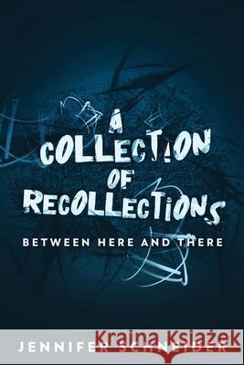 A Collection Of Recollections: Between Here And There Jennifer Schneider 9784824113788
