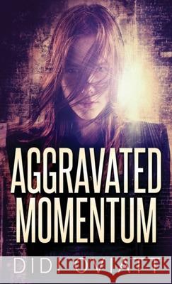 Aggravated Momentum: A Riveting Psychological Thriller Didi Oviatt 9784824113849