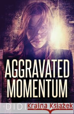 Aggravated Momentum: A Riveting Psychological Thriller Didi Oviatt 9784824113856