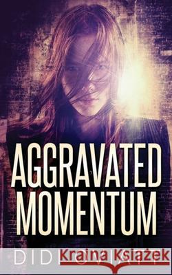 Aggravated Momentum: A Riveting Psychological Thriller Didi Oviatt 9784824113863